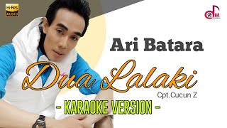 Dua Lalaki - Ari Batara || Karaoke Lirik