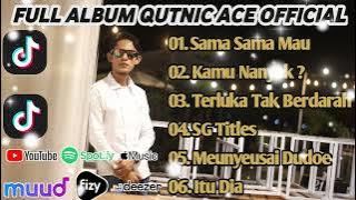 Album Terbaru Qutnic Ace || Lagu Ramah Di telinga || Lagu  2023