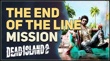 The End of the Line Dead Island 2