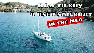 Ep2: Buying a used sailboat in the Mediterranean. Research, logistics, and purchase process.
