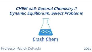 CHEM-126: General Chemistry II: Dynamic Equilibrium Practice