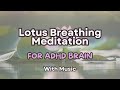 ADHD-Friendly Guided Breathing Meditation (With Music) | Lotus Breathing for Emotional Regulation