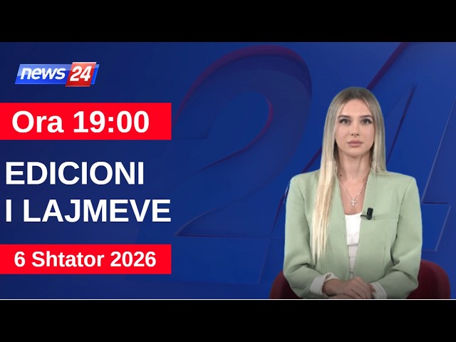 6 Shtator 2026 Edicioni Qendror i Lajmeve në News24 në studio Klea Biçaku (Ora 19:00)
