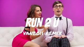 Run 2 U | TIKTOK - Vanboii remix (lyrics)