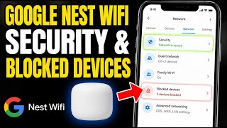 How to configure Google Nest Wifi security and blocked devices - Detailed Guide