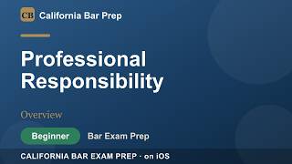 Professional Responsibility Overview | California Bar Prep (Beginner)