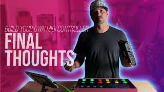 Build Your Own Midi Controller: Final Thoughts