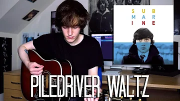 Piledriver Waltz - Alex Turner (Submarine) Cover