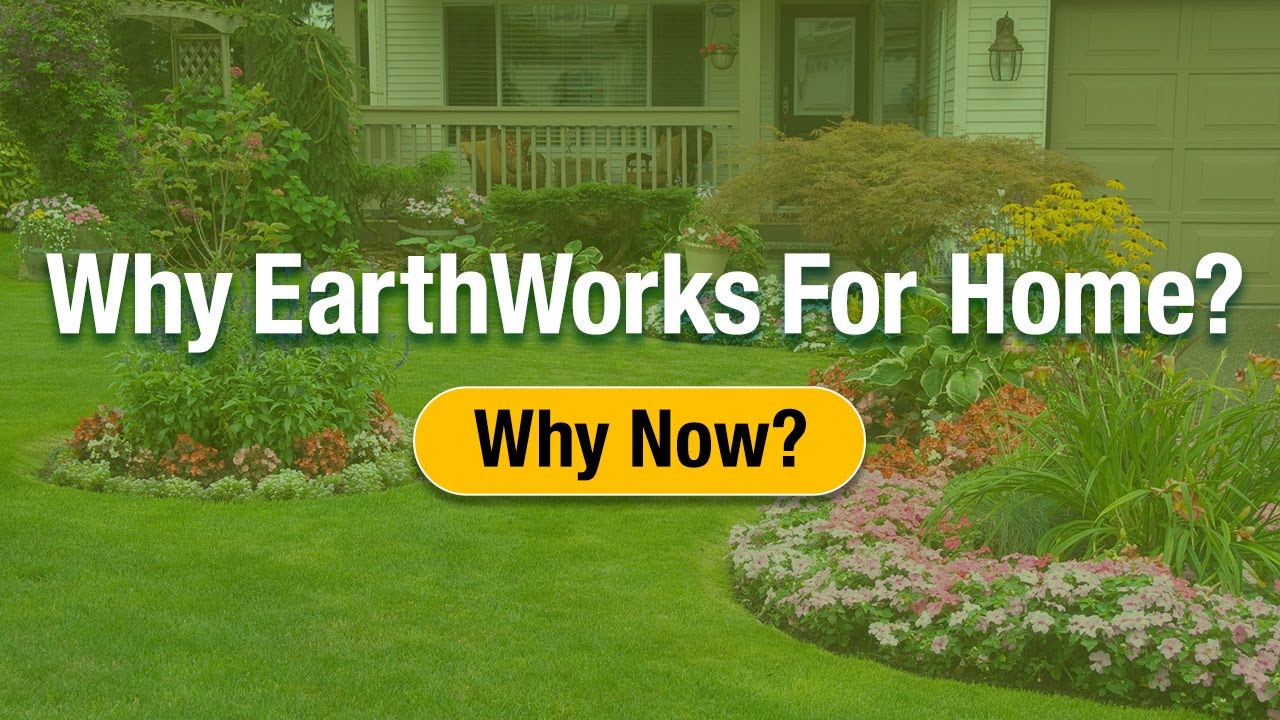 Why EarthWorks For Home? Why Now?