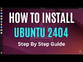 How to install Ubuntu 24.04 Linux Step By Step
