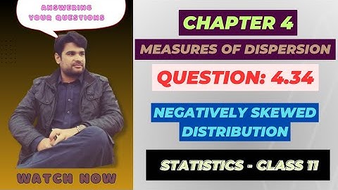 11 Class Statistics, Ch 4 Question 4.34 | Skewness | Negatively Skewed Distribution| Lecture in Urdu