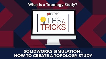 Tips and Tricks SOLIDWORKS SIMULATION: Creating a Topology Study