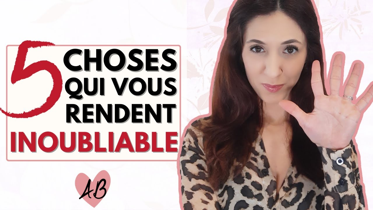 Etre un HOMME INOUBLIABLE pour une femme et LA MARQUER