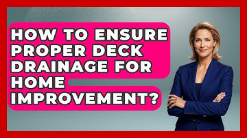 How To Ensure Proper Deck Drainage For Home Improvement? - Home Remodeling Gurus