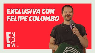 EXCLUSIVA CON FELIPE COLOMBO