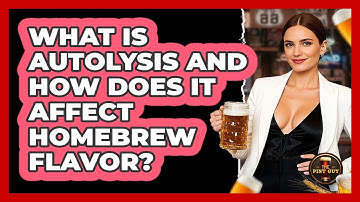 What Is Autolysis And How Does It Affect Homebrew Flavor? - The Pint Guy