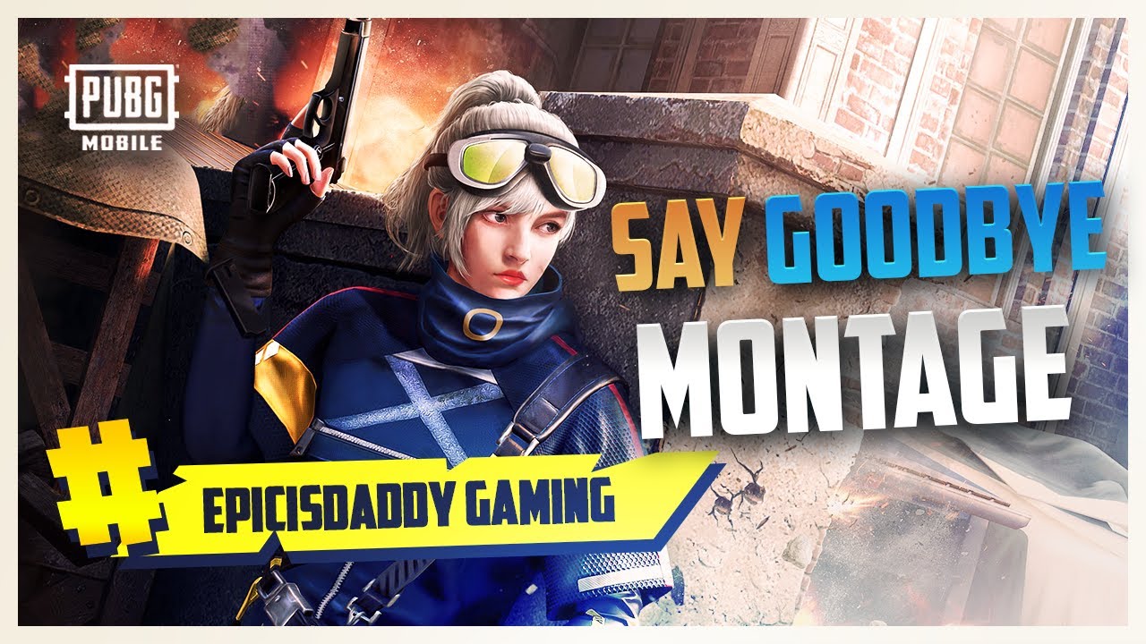 Say Goodbye ⚡ | PUBG MOBILE Montage | EpicIsDaddy Gaming