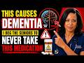 Seniors : Beware! 9 Popular Medications That Can Trigger Rapid Dementia