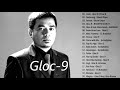 Best Of Gloc 9 Nonstop 2020 to 2021 - Gloc 9 Band Greatest Hits - Gloc 9 Songs Playlist