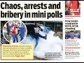 Chaos, Arrests and Bribery in mini polls | Press Review