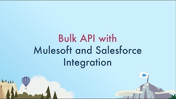 Your guide to the Salesforce Bulk API with MuleSoft.
