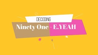 NINETY ONE - [E.YEAH] M\\V DECODING from ZHELBEZEK