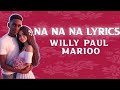 Willy paul ft Marioo - Na na na (Official Lyrics Video)