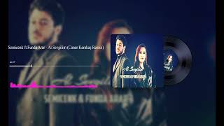 Semicenk ft.Funda Arar - Al Sevgilim (Caner Karakaş Remix) Resimi
