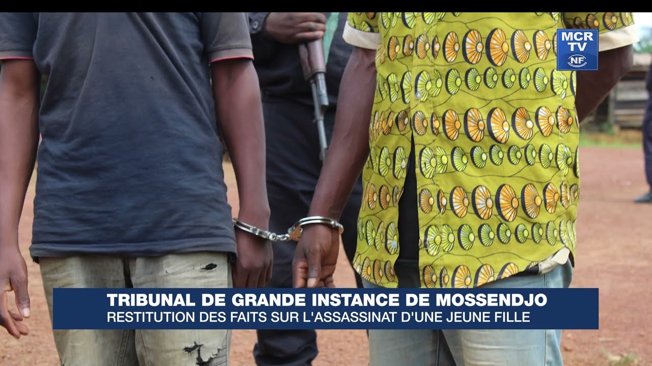 TRIBUNAL DE GRANDE INSTANCE DE MOSSENDJO : RESTITUTION DES FAITS SUR L'ASSASSINAT D'UNE JEUNE FILLE