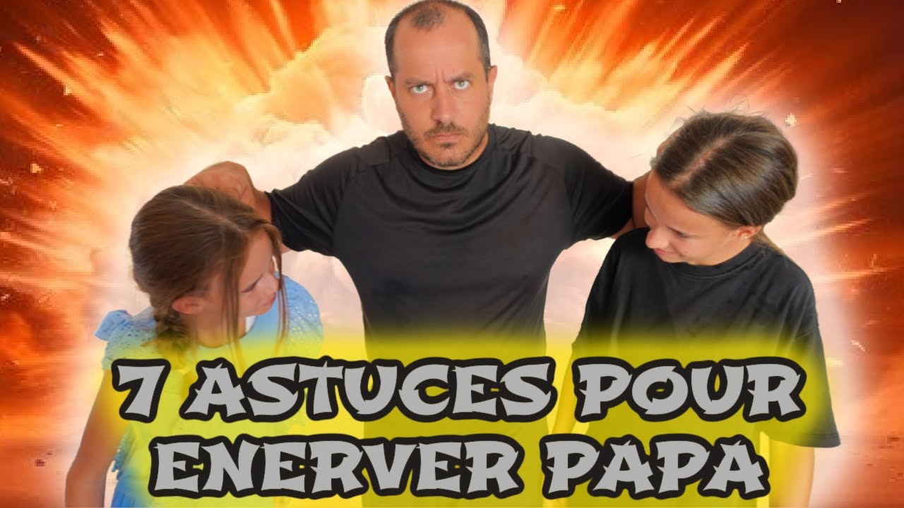 7 ASTUCES POUR ÉNERVER PAPA ---- ON A ABUSÉ !!! 🤣🤣