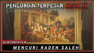 pencurian terbesar abad ini || alur film MENCURI RADEN SALEH