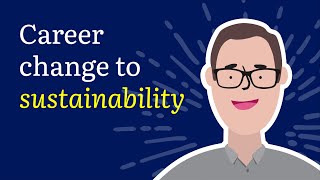 Making a Difference: How to Transition Your Career to Sustainable Development