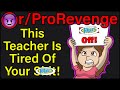 This Teacher Is Tired Of Your S***! | r/ProRevenge | #331