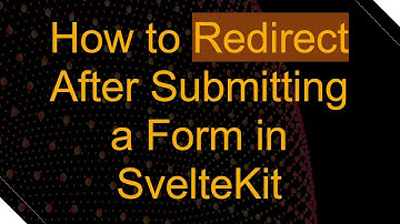 How to Redirect After Submitting a Form in SvelteKit