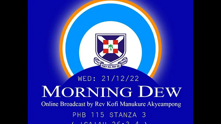 Wednesday 21/12/22 Morning Dew with Rev. Kofi Manu...