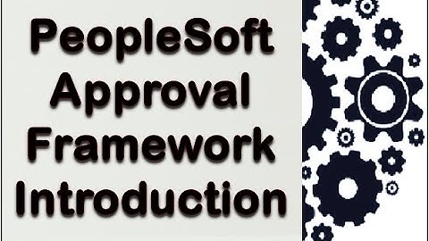 PeopleSoft Approval Framework Introduction