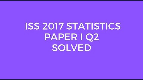Indian Statistical Service (ISS) 2017 Statistics Paper I Set A Q2 Solved (Bernoulli Distribution)