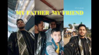 My Ftaher Is My Friend | A Day With My Father At Chitttagong City | New Video | HI PAPA: PEHLA PEHLA