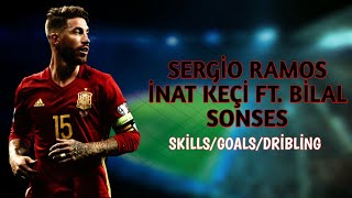 SERGİO RAMOS ● İNAT KEÇİ FT. BİLAL SONSES ● SKİLLS/GOALS/DRİBLİNG Resimi