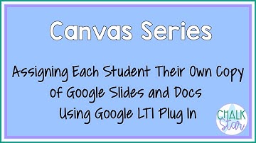 How to Assign Each Student a Copy of a Google Slide or Doc through Canvas W/ Google LTI