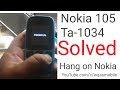 Nokia 105 Ta-1034 Hang on Nokia Logo 100% ok Solution by waqas mobile