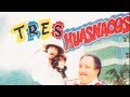 Tres Huasnacos (1997) | MOOVIMEX powered by Pongalo
