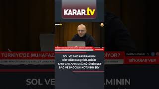 Sol Ve Sağ Kavramının Bir Yığın Eleştirilebilir Yanı Var Ama Sağ Kötü Bir Şey