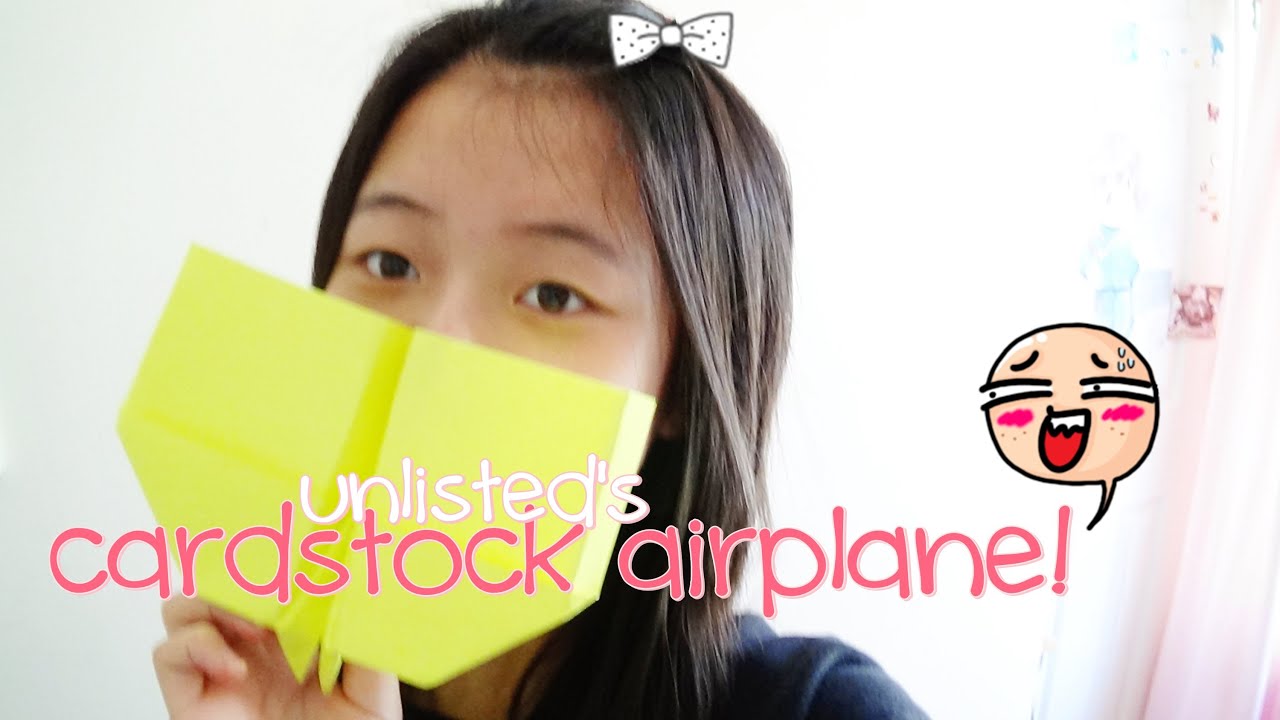 Making a Paper Airplane out of Cardstock! unlisted YouTube