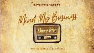 Patrice Roberts - Mind My Business | Happy Papi Riddim | Soca 2022