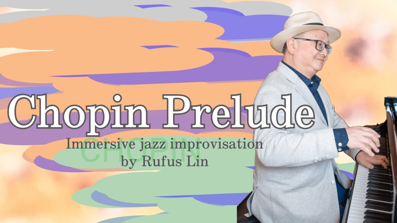 Chopin Prelude - Immersive jazz improvisation by Rufus Lin -