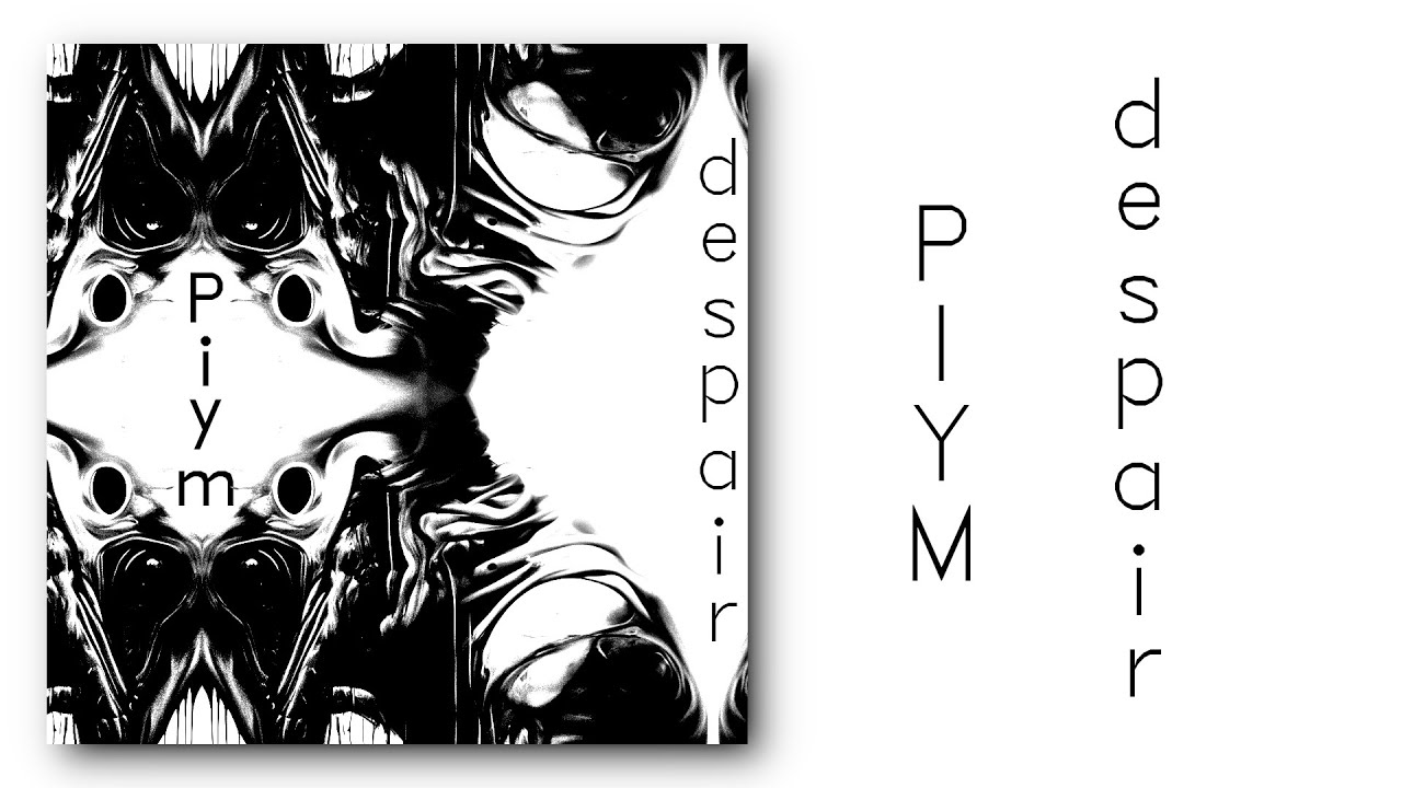 PIYM ---- despair (Official Music video)
