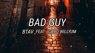 BTAV - Bad Guy (feat. Good WillYum)