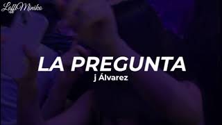 J Álvarez - la pregunta