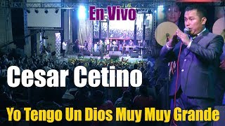 Cesar Cetino - Yo Tengo un Dios Muy Muy Grande - En Vivo 2018 chords